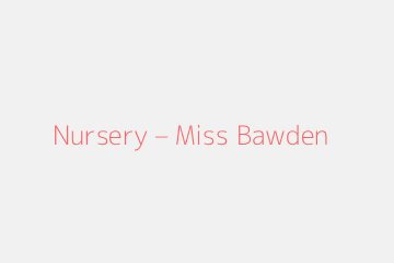 Nursery – Miss Bawden
